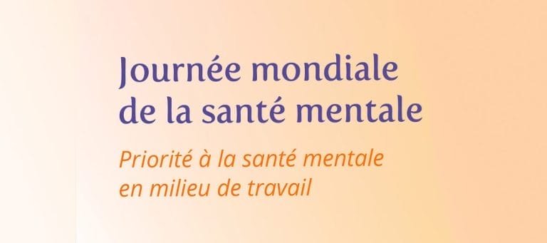 Journée mondiale de la santé mentale : Priorité à la santé mentale en milieu de travail