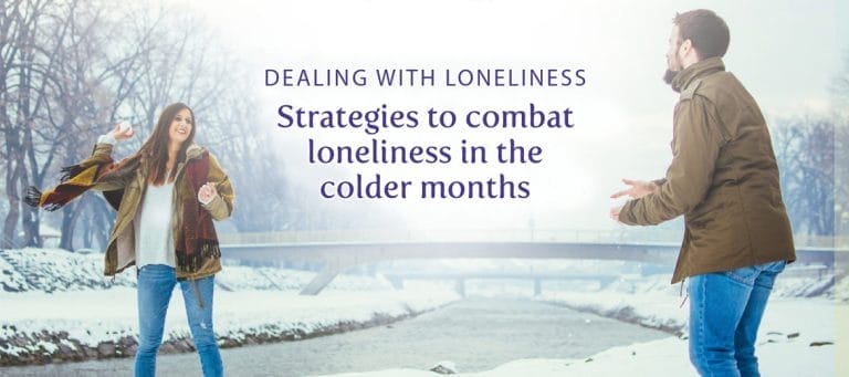 Dealing with Loneliness: Strategies to combat loneliness in the colder months